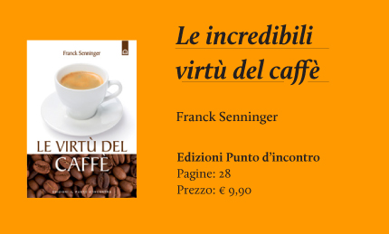 libri le incredibili virtu del caffe di franck senninger