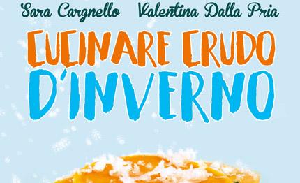 libri cucinare crudo inverno di sara cargnello valentina dalla pria